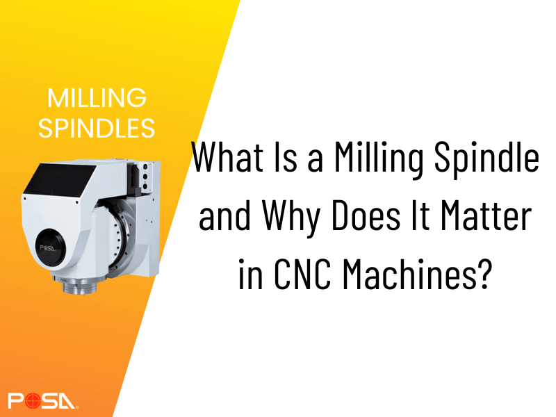 What Is a Milling Spindle and Why Does It Matter in CNC Machines?